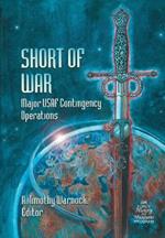 Short of War: Major Us Contingency Operations 1947-1997