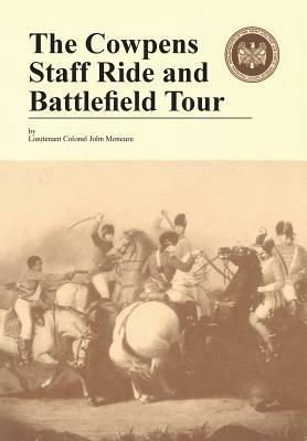 The Cowpens: Staff Ride and Battlefield Tour - John Moncure,Jerry D Morelock,Combat Studies Institute Press - cover