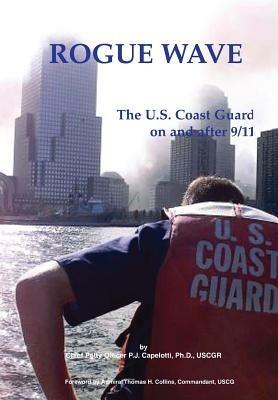 Rogue Wave: The U.S. Coast Guard on and After 9/11 - P J Capelotti,U S Coast Guard - cover