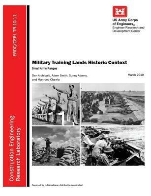 Military Training Lands Historic Context: Small Arms Ranges - U S Army Engineer R & D Center,Dan Archibald,Construction Engineering Research Lab - cover