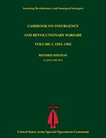 Casebook on Insurgency and Revolutionary Warfare, Volume I: 1933-1962 (Assessing Revolutionary and Insurgent Strategies Series)