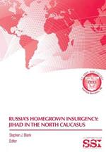 Russia's Homegrown Insurgency: Jihad in the Northern Caucasus