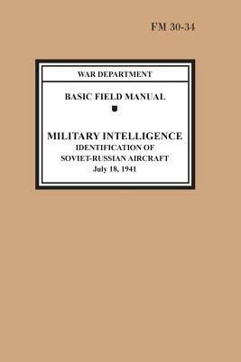 Identification of Soviet-Russian Aircraft (Basic Field Manual Military Intelligence FM 30-34) - War Department,United States Army - cover