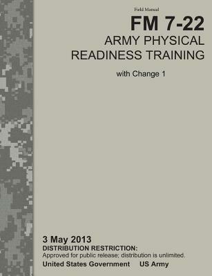 Army Physical Readiness Training: The Official U.S. Army Field Manual FM 7-22, C1 (3 May 2013) - U S Army Physical Fitness School,Training Doctrine and Command - cover