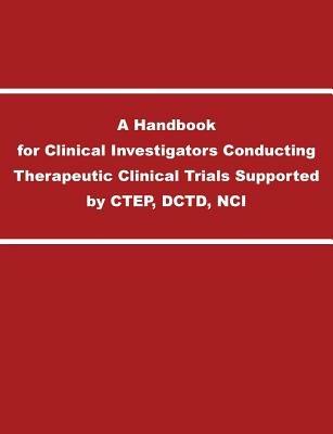 A Handbook for Clinical Investigators Conducting Therapeutic Clinical Trials Supported by CTEP, DCTD, NCI - National Cancer Institution - cover