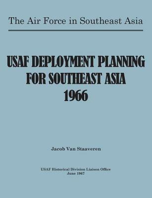 USAF Deployment Planning for Southeast Asia - Jacob Van Staaveren,Usaf Historical Division Liason Office,United States Air Force - cover