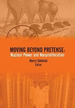 Moving Beyond Pretense: Nuclear Power and Nonproliferation