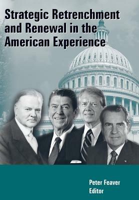 Strategic Retrenchment and Renewal in the American Experience - Peter Feaver,Strategic Studies Institute - cover