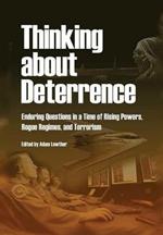 Thinking about Deterrence: Enduring Questions in a Time of Rising Powers, Rogue Regimes, and Terrorism