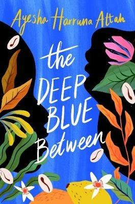 The Deep Blue Between - Ayesha Harruna Attah - cover