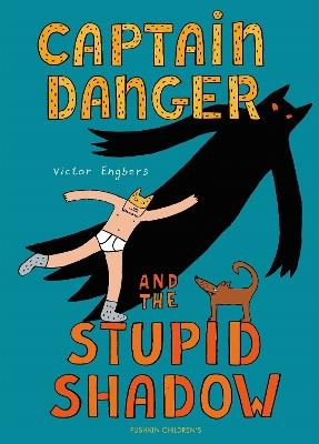 Captain Danger and the Stupid Shadow - Victor Engbers - cover