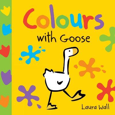 Learn With Goose: Colours - Laura Wall - cover