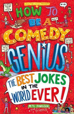 How to Be a Comedy Genius: (the best jokes in the world ever!) - Pete Johnson - cover