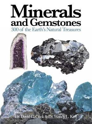 Minerals and Gemstones: 300 of the Earth's Natural Treasures - David C. Cook,Wendy L. Kirk - cover