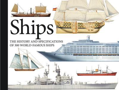 Ships: The History and Specifications of 300 World-Famous Ships - Chris Bishop - cover