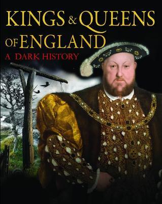 Kings & Queens of England: A Dark History: 1066 to the Present Day - Brenda Ralph Lewis - cover