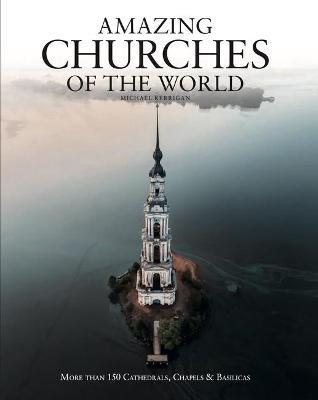 Amazing Churches of the World - Michael Kerrigan - cover