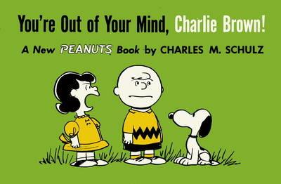 You're Out of Your Mind, Charlie Brown - Charles M. Schulz - cover