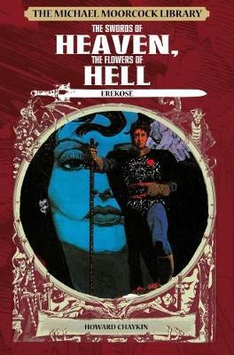 The Michael Moorcock Library: Erekose, the Eternal Champion - Swords of Heaven, Flowers of Hell - cover