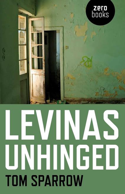 Levinas Unhinged