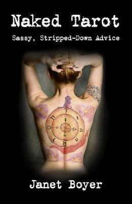 Naked Tarot: Sassy, Stripped-Down Advice - Janet Boyer - cover