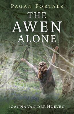 Pagan Portals – The Awen Alone – Walking the Path of the Solitary Druid - Joanna Van Der Hoeven - cover