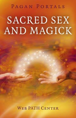 Pagan Portals – Sacred Sex and Magick - Web Path Center - cover