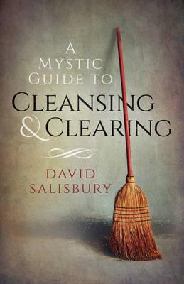 Mystic Guide to Cleansing & Clearing, A - David Salisbury - cover