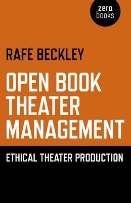 Open Book Theater Management – Ethical Theater Production - Rafe Beckley - cover