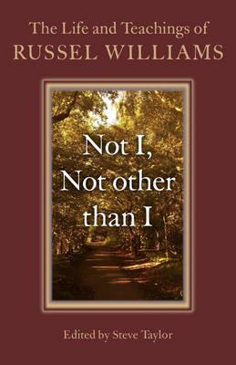 Not I, Not other than I – The Life and Teachings of Russel Williams - Steve Taylor,Russel Williams - cover