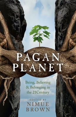 Pagan Planet – Being, Believing & Belonging in the 21Century - Nimue Brown - cover