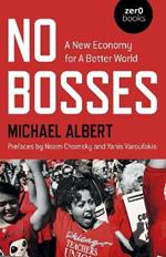 No Bosses: A New Economy for a Better World