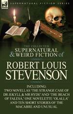 The Collected Supernatural and Weird Fiction of Robert Louis Stevenson: Two Novellas 'The Strange Case of Dr Jekyll & MR Hyde' and 'The Beach of Fales