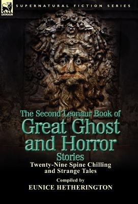 The Second Leonaur Book of Great Ghost and Horror Stories: Twenty-Nine Spine Chilling and Strange Tales - Eunice Hetherington - cover