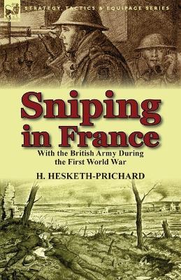 Sniping in France - Major H Hesketh-Prichard - cover