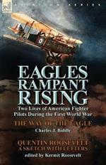 Eagles Rampant Rising: Two Lives of American Fighter Pilots During the First World War-The Way of the Eagle by Charles J. Biddle & Quentin Ro