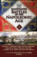 Illustrated Battles of the Napoleonic Age-Volume 1: Marengo, Copenhagen, Egypt, Janissary Rebellion, Laswaree & Assaye, Pulo Aor, Austerlitz, Trafalgar, Jena, Maida, Walcheren and Albuera