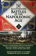 Illustrated Battles of the Napoleonic Age-Volume 3: Badajoz, Canadians in the War of 1812, Ciudad Rodrigo, Retreat from Moscow, Queenston Heights, Salamanca, Leipzig, Fight Between the Chesapeake & Shannon, Chrystler's Farm, Dresden and Lutzen