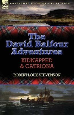 The David Balfour Adventures: Kidnapped & Catriona - Robert Louis Stevenson - cover