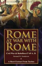 Rome at War with Rome: Civil War & Rebellion 67-69 A. D. by Bernard W. Henderson & a Short Extract from Tacitus