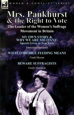 Mrs. Pankhurst & the Right to Vote: the Leader of the Women's Suffrage Movement in Britain - Emmeline Pankhurst,Frank Moxon,Cicely Hamilton - cover