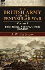 The British Army and the Peninsular War: Volume 1-Tilsit, Rolica, Vimeiro, Coruna:1807-1809