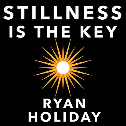 Stillness is the Key