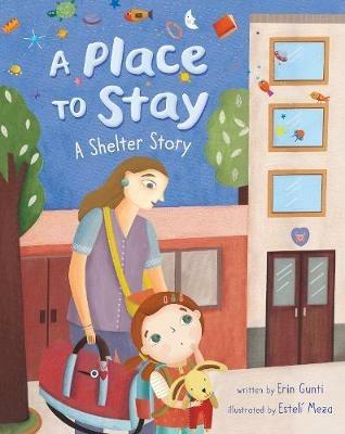 A Place to Stay: A Shelter Story - Erin Gunti - cover