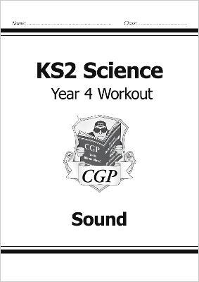 KS2 Science Year 4 Workout: Sound - CGP Books - cover