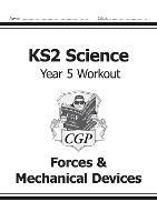 KS2 Science Year 5 Workout: Forces & Mechanical Devices - CGP Books - cover