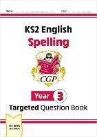 New KS2 English Year 3 Spelling Targeted Question Book (with Answers) - CGP Books - cover