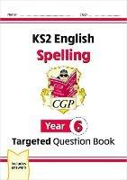 New KS2 English Year 6 Spelling Targeted Question Book (with Answers)