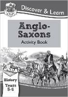 KS2 History Discover & Learn: Anglo-Saxons Activity Book (Years 5 & 6) - CGP Books - cover