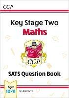 KS2 Maths SATS Question Book - Ages 10-11 (for the 2025 tests) - CGP Books - cover